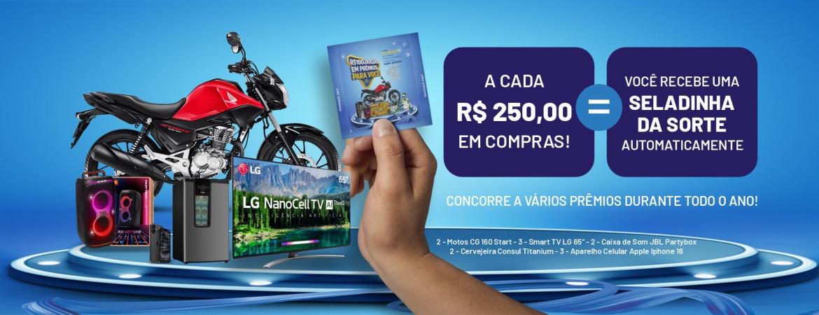 A cada R$ 250,00 em compras você recebe uma seladinha da sorte e concorre a motos, TVs, iPhones e mais.